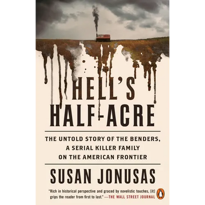 Hell's Half-Acre: The Untold Story of the Benders, a Serial Killer Family on the American Frontier - Paperback