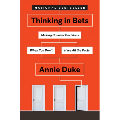 Thinking in Bets: Making Smarter Decisions When You Don't Have All the Facts - Hardcover