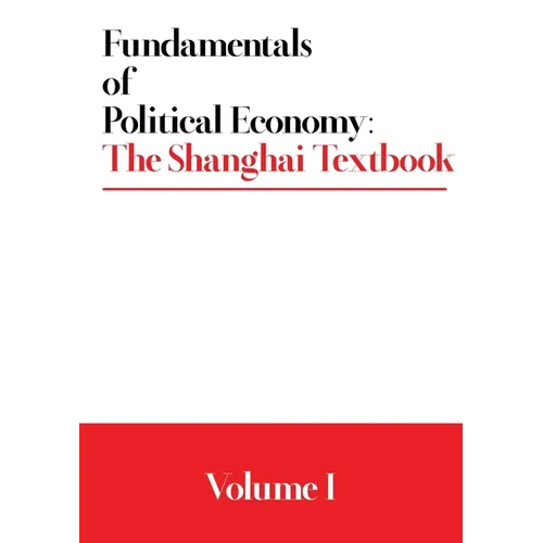 Fundamentals of Political Economy: The Shanghai Textbook - Volume 1 - Paperback