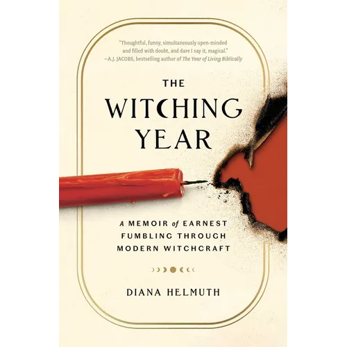 The Witching Year: A Memoir of Earnest Fumbling Through Modern Witchcraft - Paperback
