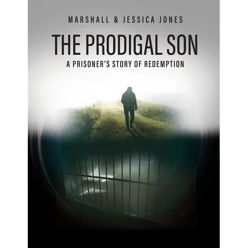 The Prodigal Son: A Prisoner's Story of Redemption - Paperback