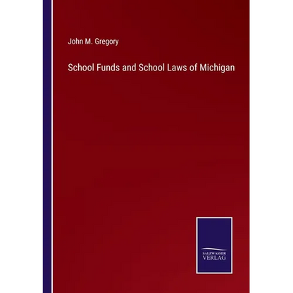 School Funds and School Laws of Michigan - Paperback