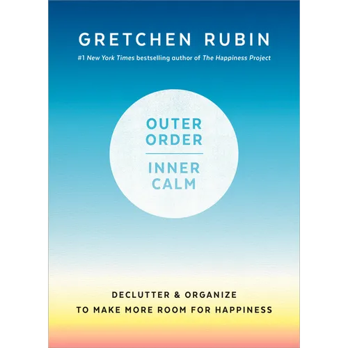 Outer Order, Inner Calm: Declutter and Organize to Make More Room for Happiness - Hardcover