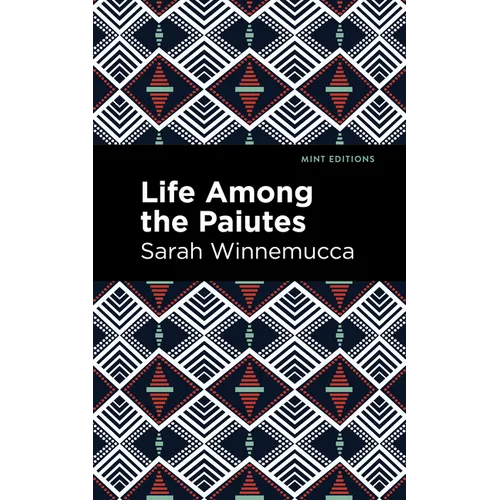 Life Among the Paiutes: Their Wrongs and Claims - Hardcover