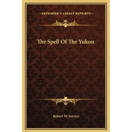 The Spell Of The Yukon - Hardcover