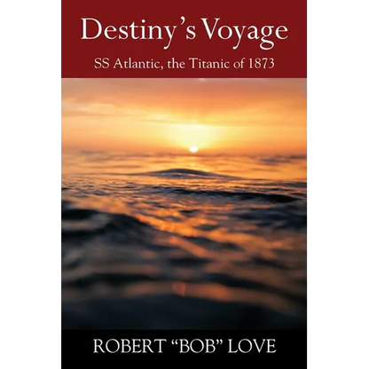Destiny's Voyage: SS Atlantic, Titanic of 1873 - Paperback