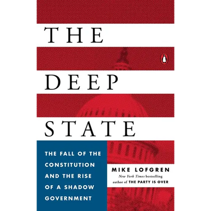 The Deep State: The Fall of the Constitution and the Rise of a Shadow Government - Paperback
