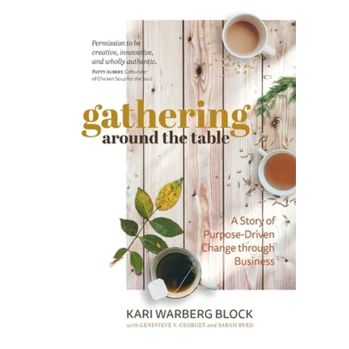 Gathering around the Table: A Story of Purpose-Driven Change through Business - Hardcover