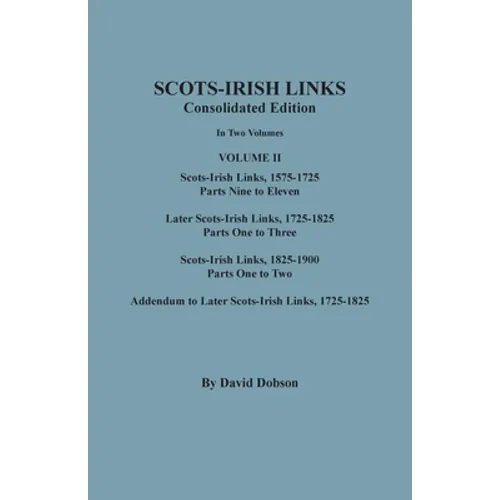 Scots-Irish Links, 1525-1825: CONSOLIDATED EDITION. Volume II - Paperback