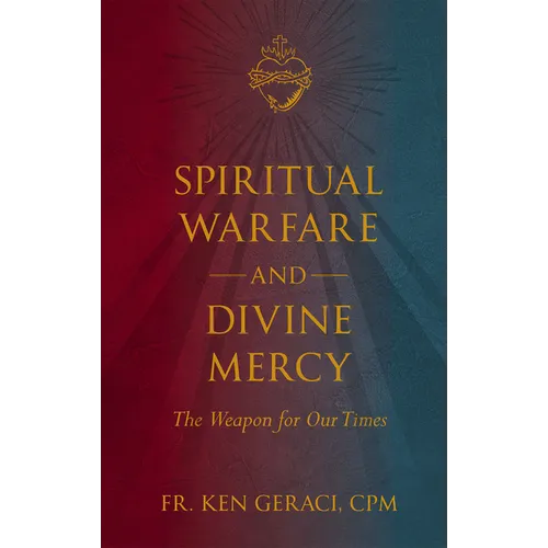 Spiritual Warfare and Divine Mercy: The Weapon for Our Times - Hardcover