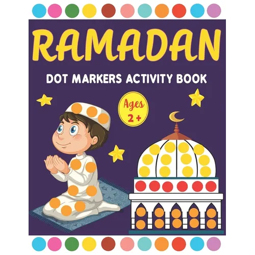 Ramadan Dot Markers Activity book: A Fun Easy Toddler and Preschool Kids Paint Dauber Ramadan Coloring book ( Fun Ramadan Gift idea for Kids ) - Paperback