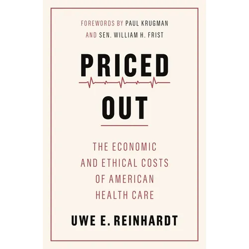 Priced Out: The Economic and Ethical Costs of American Health Care - Paperback