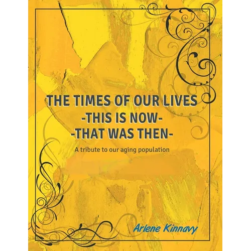 The Times of our Lives - This is Now - That was Then: Written especially for Seniors - Paperback