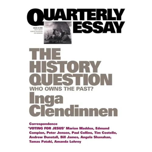 The History Question: Who Owns the Past?; Quarterly Essay 23 - Paperback