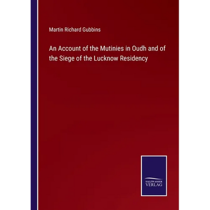An Account of the Mutinies in Oudh and of the Siege of the Lucknow Residency - Paperback