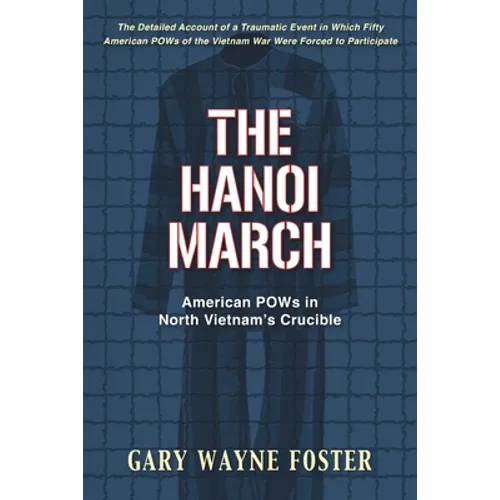 The Hanoi March: American POWs in North Vietnam's Crucible - Paperback