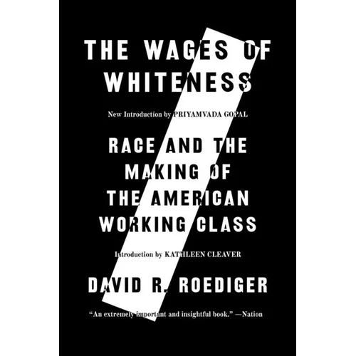 The Wages of Whiteness: Race and the Making of the American Working Class - Paperback