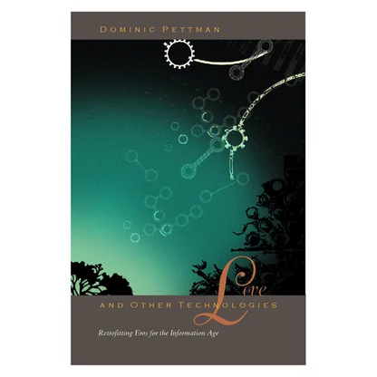 Love and Other Technologies: Retrofitting Eros for the Information Age - Paperback