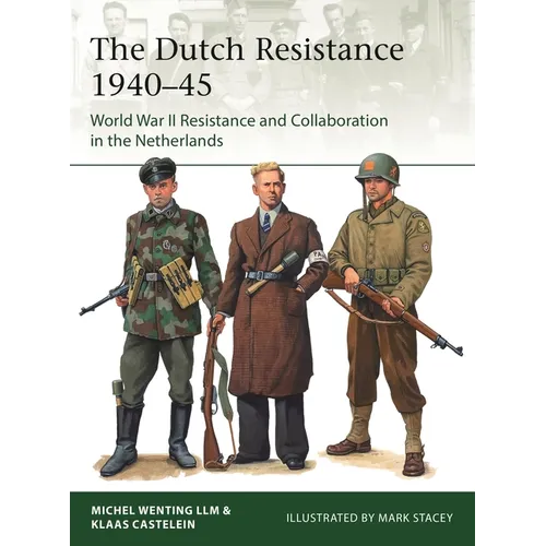 The Dutch Resistance 1940-45: World War II Resistance and Collaboration in the Netherlands - Paperback