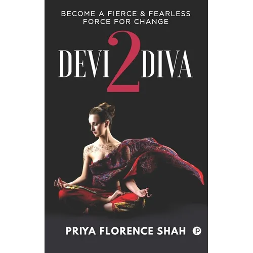 Devi2Diva: Become A Fierce & Fearless Force For Change - Paperback