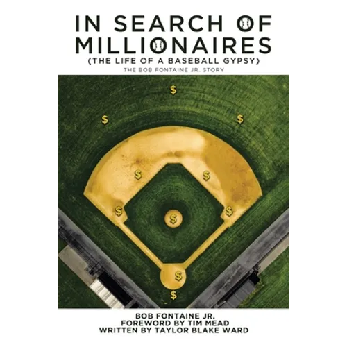 In Search of Millionaires (The Life of a Baseball Gypsy): The Accounts of Bob Fontaine Jr. - Paperback