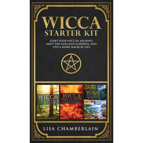 Wicca Starter Kit: Wicca for Beginners, Finding Your Path, and Living a Magical Life - Hardcover