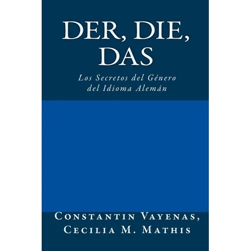 Der, Die, Das: Los Secretos del Género del Idioma Alemán - Paperback