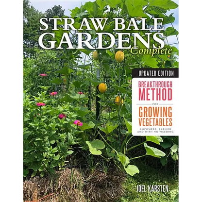 Straw Bale Gardens Complete, Updated Edition: Breakthrough Method for Growing Vegetables Anywhere, Earlier and with No Weeding - Paperback