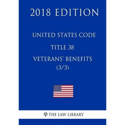 United States Code - Title 38 - Veterans Benefits (3/3) (2018 Edition) - Paperback