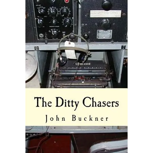 The Ditty Chasers: Communications Intelligence during WWII - Paperback