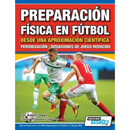 Preparación Física en Fútbol desde una Aproximación Científica - Periodización Situaciones de juego reducido - Paperback