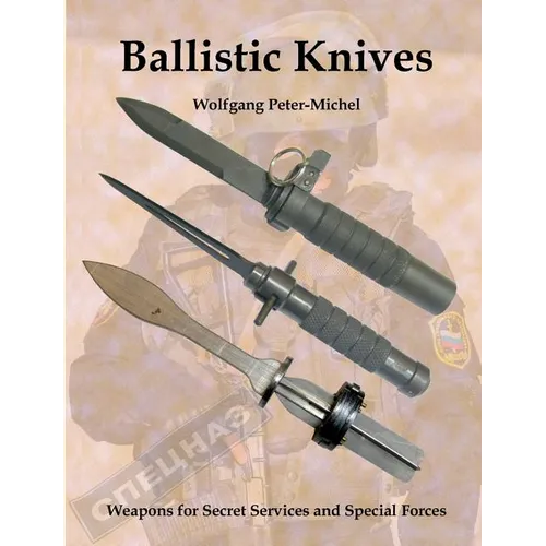 Ballistic Knives: Weapons for Secret Services and Special Forces - Paperback