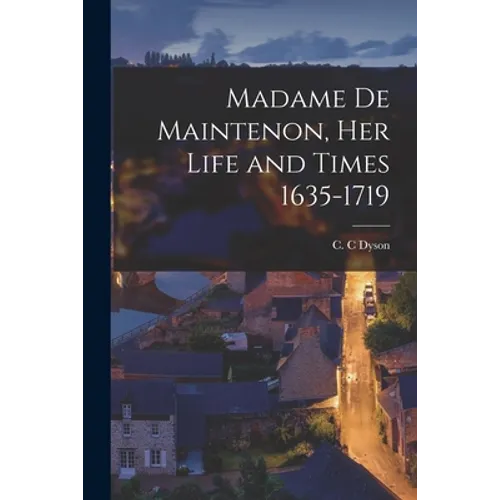 Madame De Maintenon [microform], Her Life and Times 1635-1719 - Paperback