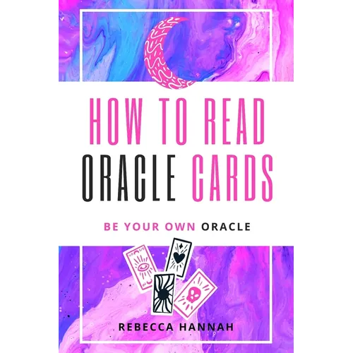 How to Read Oracle Cards: Be Your Own Oracle - Paperback