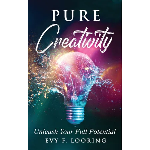 Pure Creativity: Unleash Your Full Potential - Paperback