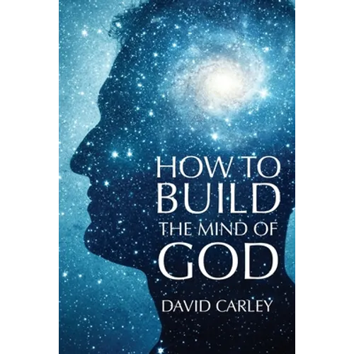 How To Build The Mind Of God - Paperback