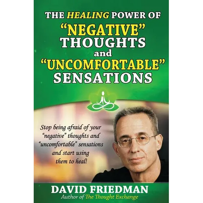 The Healing Power of Negative Thoughts and Uncomfortable Sensations - Paperback