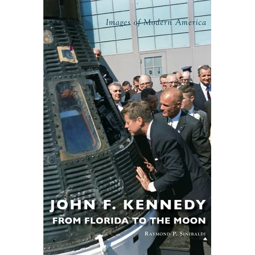 John F. Kennedy: From Florida to the Moon - Hardcover