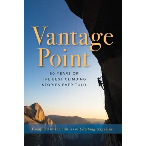 Vantage Point: 50 Years of the Best Climbing Stories Ever Told - Hardcover