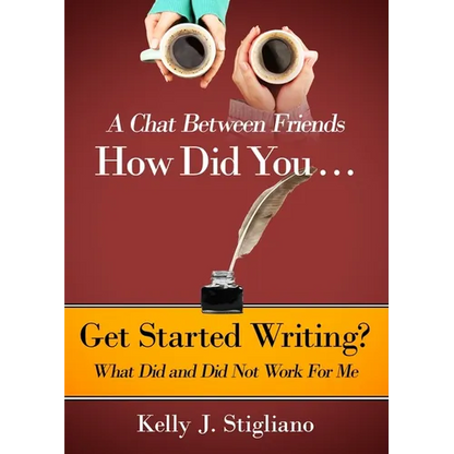 A Chat Between Friends. How Did You . . . Get Started Writing? What Did and Did Not Work For Me. - Paperback