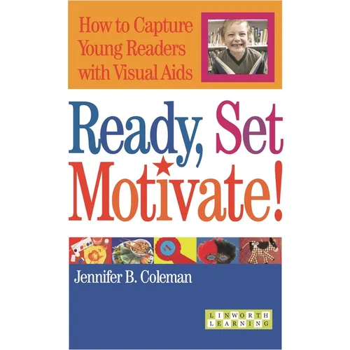 Ready, Set, Motivate!: How to Capture Young Readers with Visual AIDS - Paperback