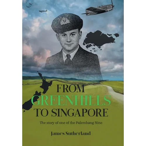 From Greenhills to Singapore: The story of one of the Palembang Nine - Hardcover