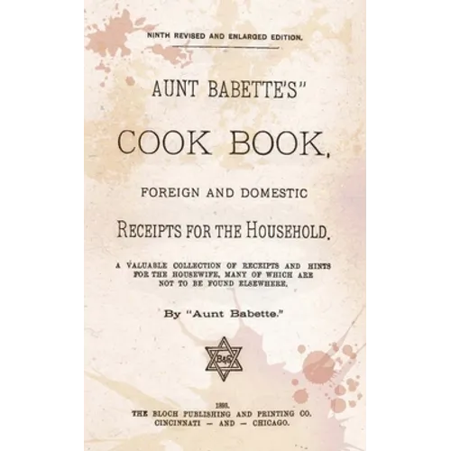 Aunt Babette's Cook Book.: Foreign And Domestic Receipts For The Household. - Paperback