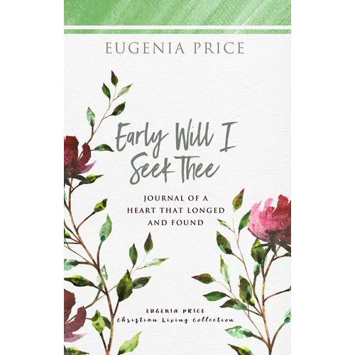 Early Will I Seek Thee: Journal of a Heart That Longed and Found - Hardcover