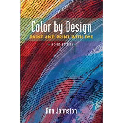 Color by Design: Paint and Print with Dye Second Edition - Paperback