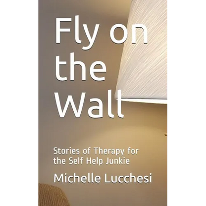 Fly on the Wall: Stories of Therapy for the Self Help Junkie - Paperback