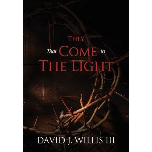 They That Come To The Light: A Revelation and John 3:16 Connection - Paperback