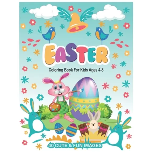 Easter Coloring Book For Kids Ages 4-8: with 40 Cute and Fun Images to Color, 8.5 x 11 Inches (21.59 x 27.94 cm) - Paperback