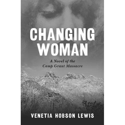 Changing Woman: A Novel of the Camp Grant Massacre - Paperback