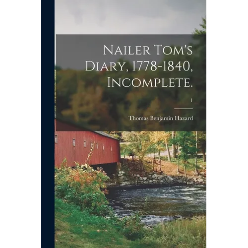 Nailer Tom's Diary, 1778-1840, Incomplete.; 1 - Paperback